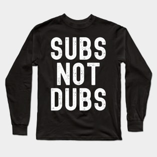 Funny Anime merch - Subs Not Dubs Long Sleeve T-Shirt